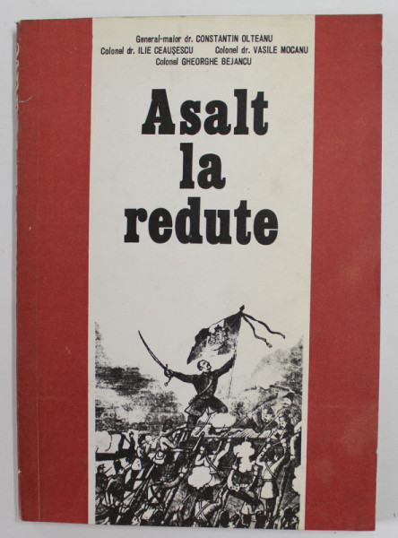 ASALT LA REDUTE , EROI AI RAZBOIULUI DE INDEPENDENTA de CONSTANTIN OLTEANU ...GHEORGHE BEJANCU , 1977