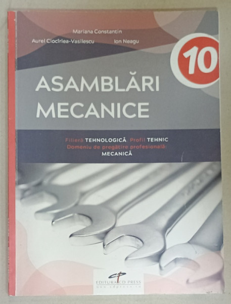 ASAMBLARI MECANICE , MANUAL PENTRU CLASA A - X -A de MARIANA CONSTANTIN ...ION NEAGU , 2019