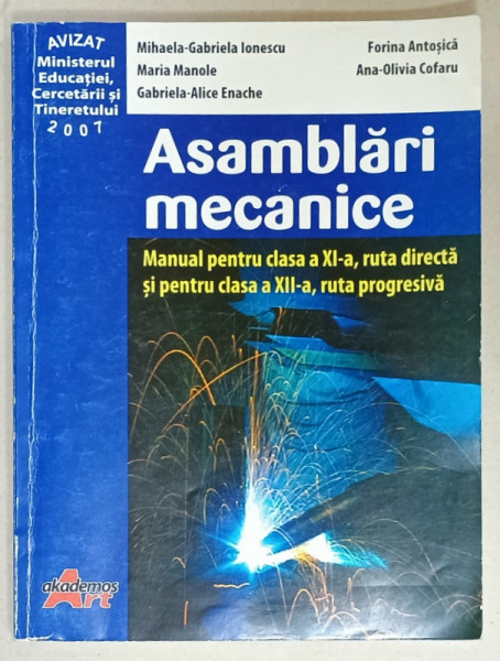 ASAMBLARI MECANICE , MANUAL PENTRU CLASELE XI si XII de MIHAELA - GABRIELA IONESCU ...ANA  - OLIVIA   COFARU , 2007