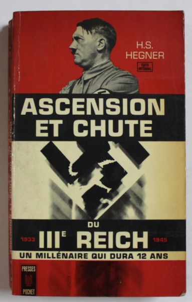 ASCENSION ET CHUTE DU III e REICH , 1933 -1945 par H.S. HEGNER , 1966