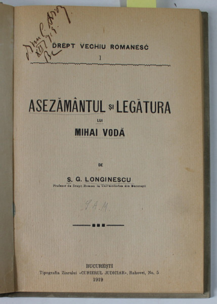 ASEZAMANTUL SI LEGATURA LUI MIHAI VODA de S.G. LONGINESCU , COLECTIA '' DREPT VECHIU ROMANESC '' I, 1919 , SEMNATA DE DINU C. ARION *