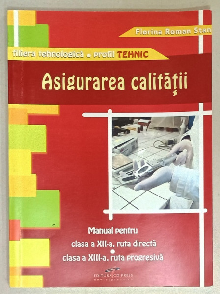 ASIGURAREA CALITATII , MANUAL PENTRU CLASELE XII si XIII de FLORINA ROMAN STAN , 2009