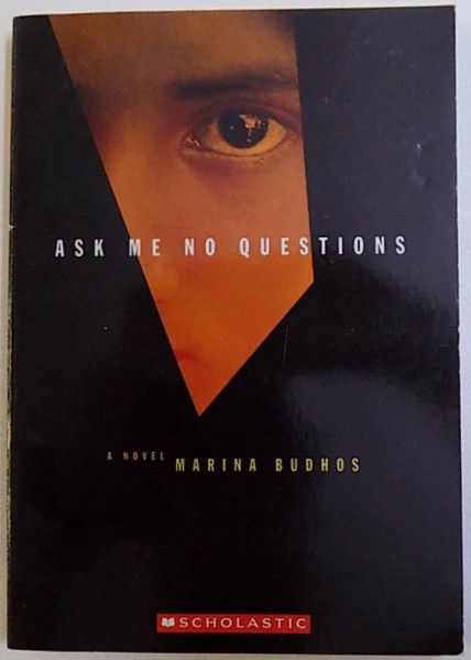 ASK ME NO QUESTIONS  - A NOVEL by MARINA BUDHOS , 2007