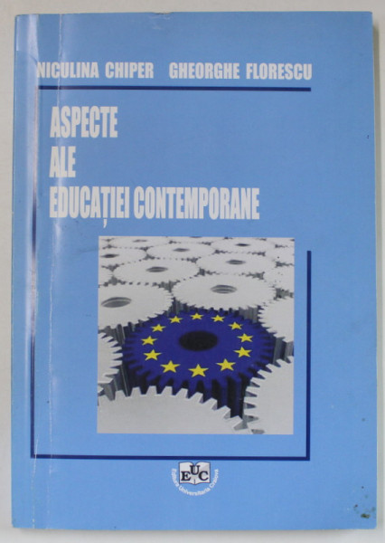 ASPECTE ALE EDUCATIEI CONTEMPORANE de NICULINA CHIPER si GHEORGHE FLORESCU , 2011