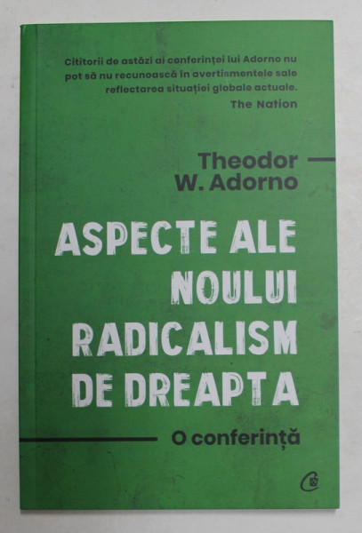 ASPECTE ALE NOULUI RADICALISM DE DREAPTA - O CONFERINTA de THEODOR W. ADORNO , 2021