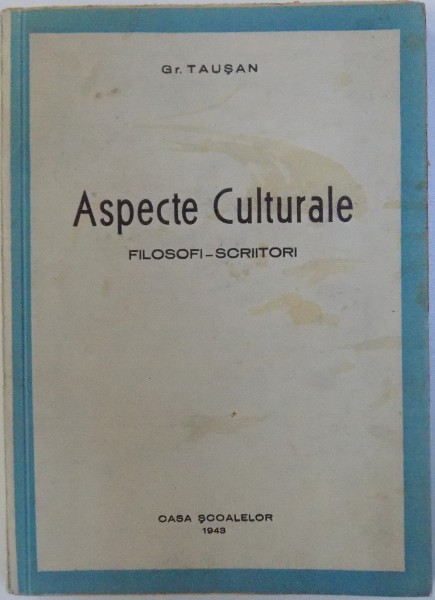 ASPECTE CULTURALE - FILOSOFI - SCRIITORI de GR. TAUSAN , 1943