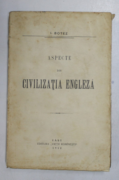 ASPECTE DIN CIVILIZATIA ENGLEZA de I. BOTEZ  1912