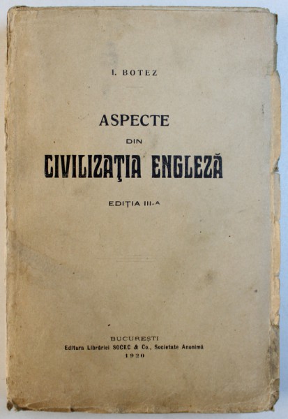 ASPECTE DIN CIVILIZATIA ENGLEZA, EDITIA A III-a de I. BOTEZ, 1920