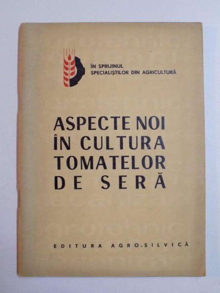 ASPECTE NOI IN CULTURA TOMATELOR DE SERA de B.MANESCU, D. BALAN 1956