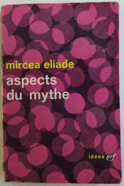 ASPECTS DU MYTHE par MIRCEA ELIADE , 1963