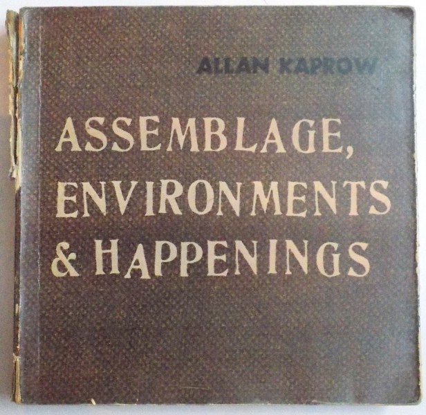 ASSEMBLAGE , ENVIRONMENTS & HAPPENINGS by ALLAN KAPROW