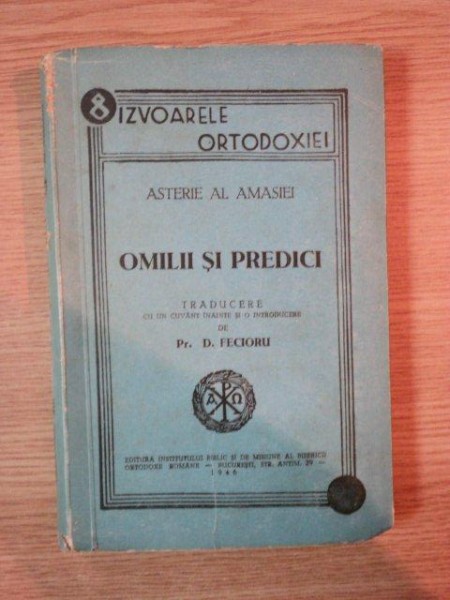 ASTERIE  AL. AMASIEI, OMILII SI PREDICI- D. FECIORU, BUC.1946 , DEDICATIE