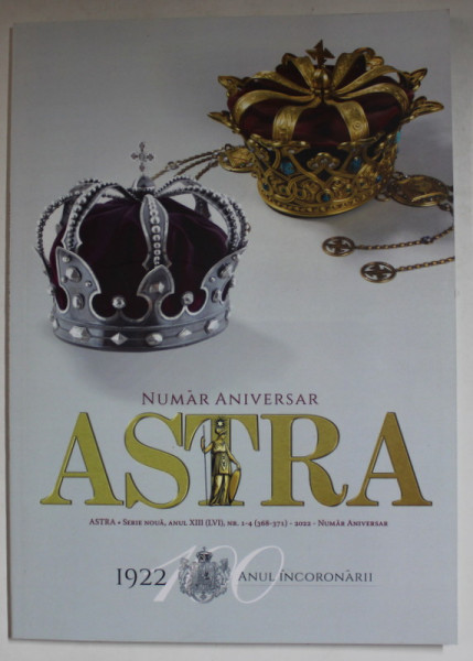 ASTRA , NUMAR ANIVERSAR  : 1922 , ANUL INCORONARII ,  NR. 1-4 , 2022