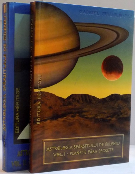 ASTROLOGIA SFARSITULUI DE MILENIU, VOL. I - II de GABRIEL MIHAILOVICI, 1999