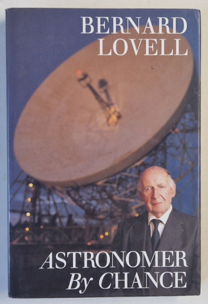 ASTRONOMER BY CHANCE by BERNARD LOVELL , 1991