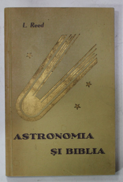 ASTRONOMIA SI BIBLIA de L. REED , EDITIE INTERBELICA