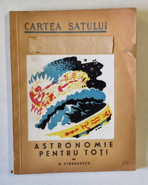 ASTRONOMIE  PENTRU TOTI de N. CIORANESCU , ilustratie de DEM. 1946