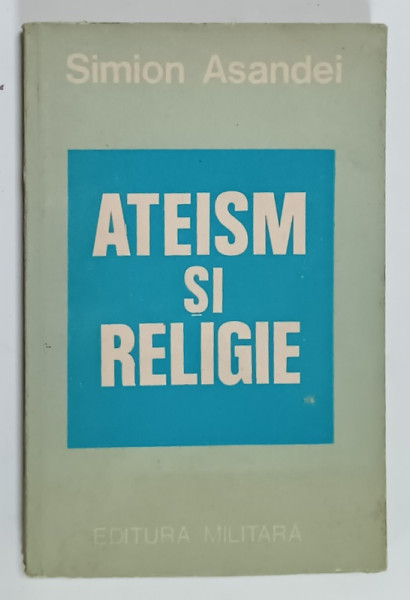 ATEISM SI RELIGIE de SIMION ASANDEI , 1980
