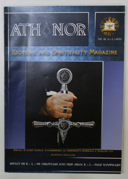 ATHANOR , ESOTERIC AND SPIRITUALITY MAGAZINE , MASONIC , NR. 18 , 2014 , TEXT IN ROMANA SI ENGLEZA