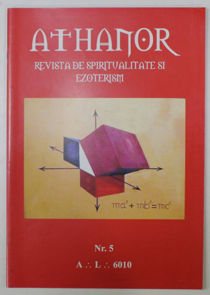 ATHANOR , REVISTA DE SPIRITUALITATE SI EZOTERISM, MASONICA  , NR. 5 , 2010