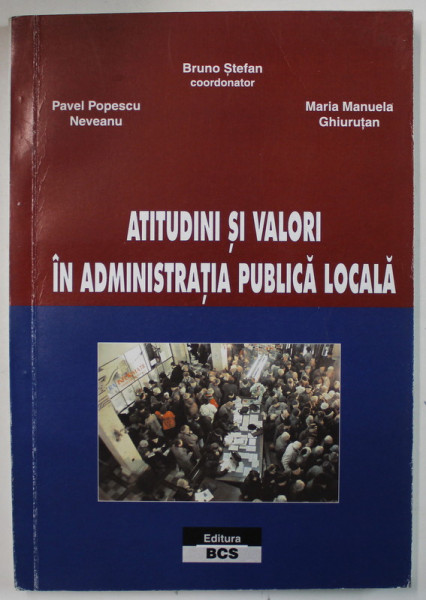 ATITUDINI SI VALORI IN ADMINISTRATIA PUBLICA LOCALA de BRUNO STEFAN ...MARIA MANUELA GHIURUTAN , 2001