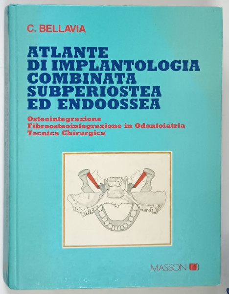 ATLANTE DI IMPLANTOLOGIA COMBINATA SUBPERIOSTEA ED EDNOOSSEA di CALOGERO BELLAVIA , 1989 *TEXT IN LIMBA ITALIANA