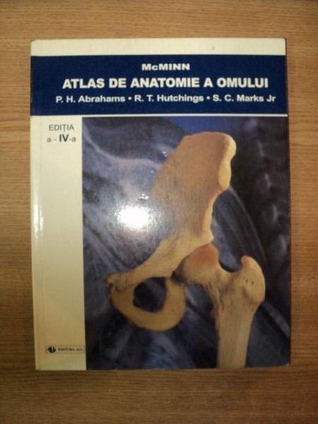 ATLAS DE ANATOMIE A OMULUI , EDITIA A IV-A de P.H. ABRAHAMS , R.T. HUTCHINGS , S.C. MARKS JR , 1999