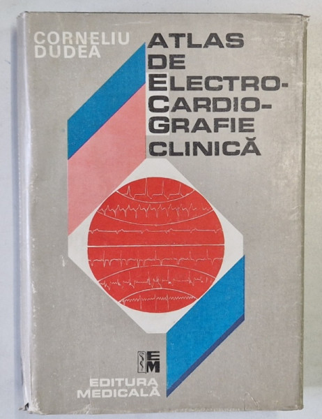 ATLAS DE ELECTROCARDIOGRAFIE CLINICA DE CORNELIU DUDEA , 1988