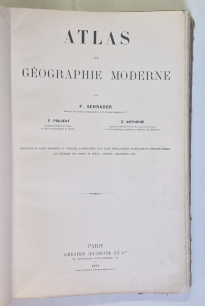 ATLAS DE GEOGRAPHIE MODERNE par F. SCHRADER ... E. ANTHOINE , 1891 ( VEZI DESCRIERE )