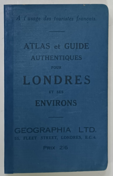 ATLAS ET GUIDE AUTHENTIQUES POUR LONDRES ET SES ENVIRONS , INCEPUT DE SECOL XX