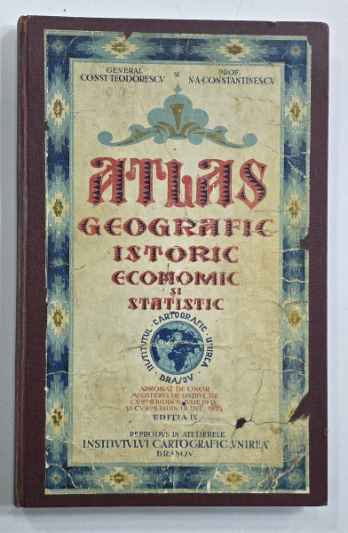 ATLAS GEOGRAFIC ISTORIC , ECONOMIC SI STATISTIC de GENERAL C-TIN TEODORESCU si N.A. CONSTANTINESCU, 1935