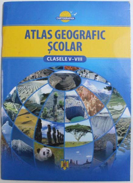 ATLAS GEOGRAFIC SCOLAR PENTRU CLASELE V-VIII, 2008