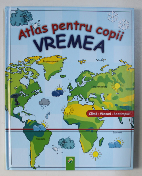 ATLAS PENTRU COPII : VREMEA (CLIMA , VANTURI , ANOTIMPURI)