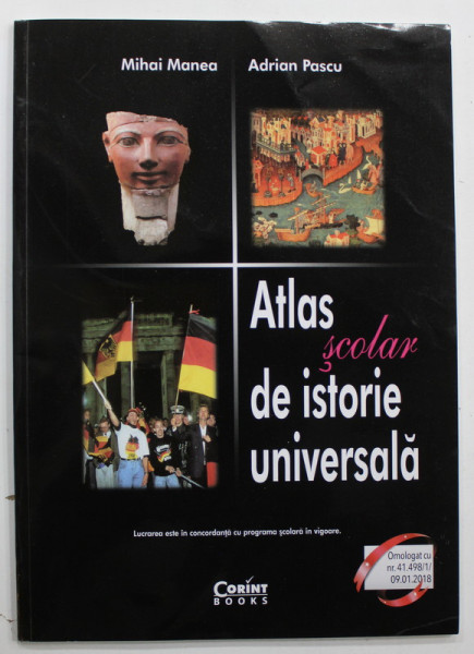 ATLAS SCOLAR DE ISTORIE UNIVERSALA de MIHAI MANEA si ADRIAN PASCU , 2018