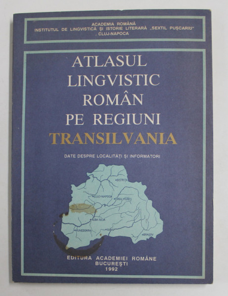 ATLASUL LINGVISTIC ROMAN PE REGIUNI - TRANSILVANIA - DATE DESPRE LOCALITATI SI INFORMATORI de GRIGORE RUSU ...DUMITRU LOSONTI ,  1992