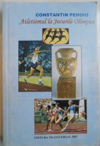 ATLETISMUL LA JOCURILE OLIMPICE de CONSTANTIN PEHOIU , 2007