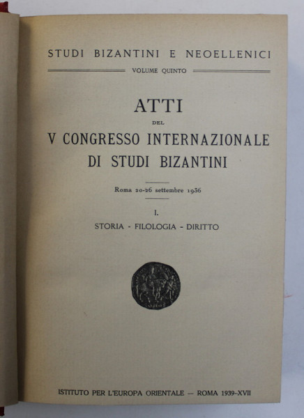 ATTI DEL V CONGRESSO INTERNAZIONALE DI STUDI BIZANTINI , ROMA , 1936 , APARUTA  1939