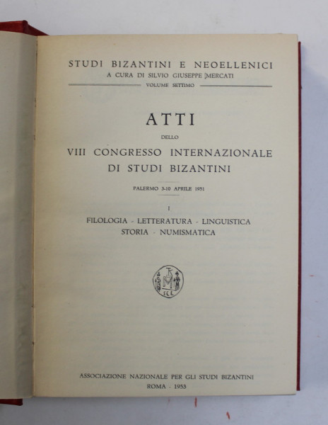 ATTI DELLO VIII CONGRESSO INTERNAZIONALE DI STUDI BIZANTINI , PALERMO 3 -10 APRILIE 1953