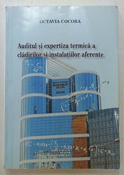 AUDITUL SI EXPERTIZA TERMICA A CLADIRILOR SI INSTALATIILOR AFERENTE de OCTAVIA COCORA , 2004 , PREZINTA  URME DE UZURA