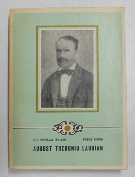 AUGUST TREBONIU LAURIAN de ILIE POPESCU TEIUSAN si VASIEL NETEA , 1970