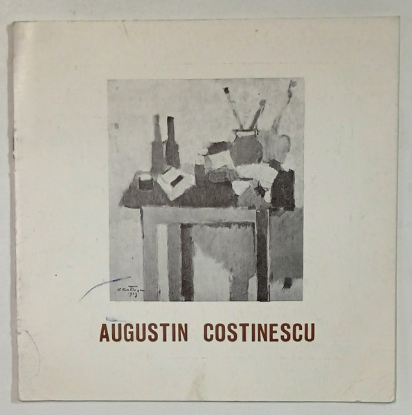 AUGUSTIN COSTINESCU , CATALOG DE EXPOZITIE , 1983 , DEDICATIE *