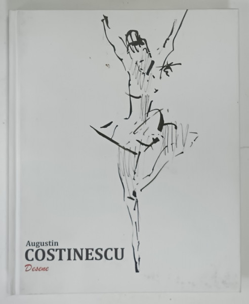 AUGUSTIN  COSTINESCU , DESENE , LITOGRAFII , GRAVURI , GUASE , LAVIURI , text introductiv de VIRGIL MOCANU , ALBUM , ANII '2000 , CONTINE DEDICATIE SI UN DESEN ORIGINAL  AL ARTISTULUI *