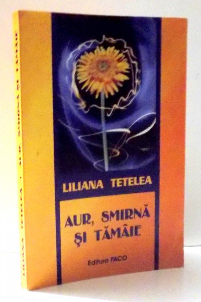 AUR , SMIRNA SI TAMAIE de LILIANA TETELEA , 2007