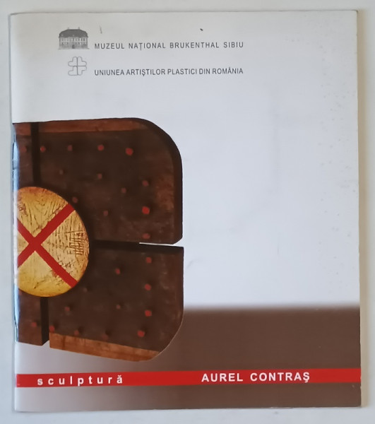 AUREL CONTRAS , SCULPTURA , CATALOG DE EXPOZITIE , 2011 , CD SI CARTE DE VIZITA INCLUSE