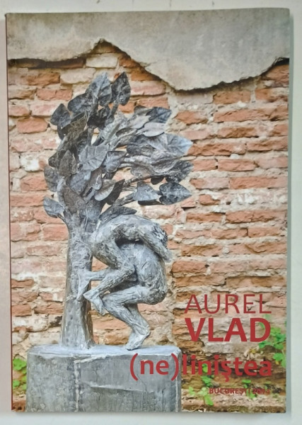 AUREL VLAD , ( NE) LINISTEA , ALBUM DE ARTA , 2014