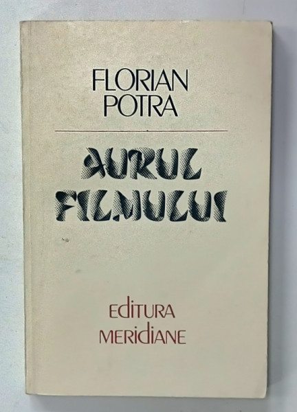 AURUL FILMULUI de FLORIAN  POTRA , 1984 , DEDICATIE *