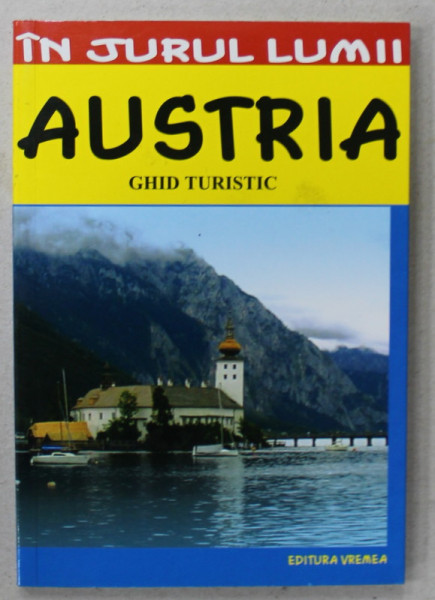 AUSTRIA , GHID TURISTIC , IN JURUL LUMII de MARIAN LASCULESCU , 2008