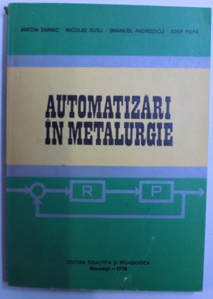 AUTOMATIZARI IN METALURGIE de ANTON SAIMAC, IOSIF POPA  1978