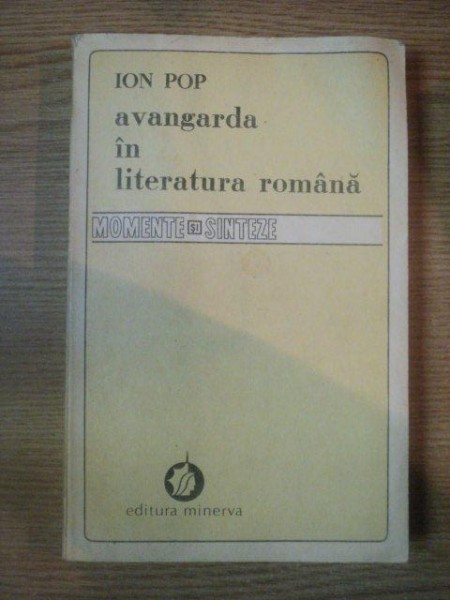 AVANGARDA IN LITERATURA ROMANA de ION POP