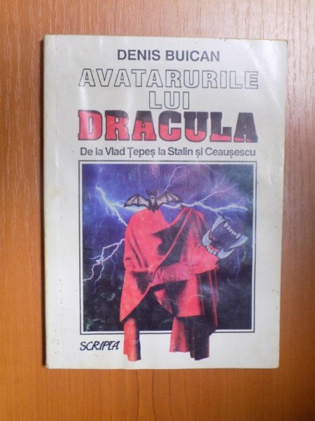 AVATARURILE LUI DRACULA , DE LA VLAD TEPES LA STALIN SI CEAUSESCU de DENIS BUICAN